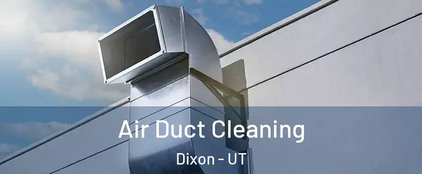 Air Duct Cleaning Dixon - UT