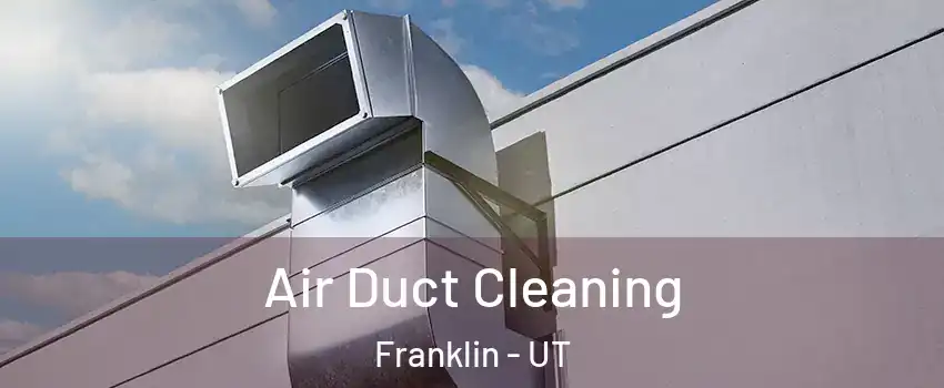 Air Duct Cleaning Franklin - UT