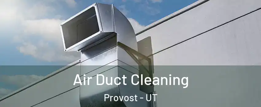 Air Duct Cleaning Provost - UT