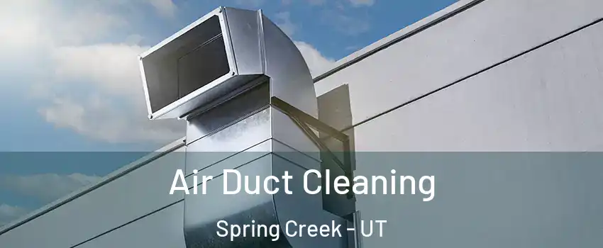 Air Duct Cleaning Spring Creek - UT