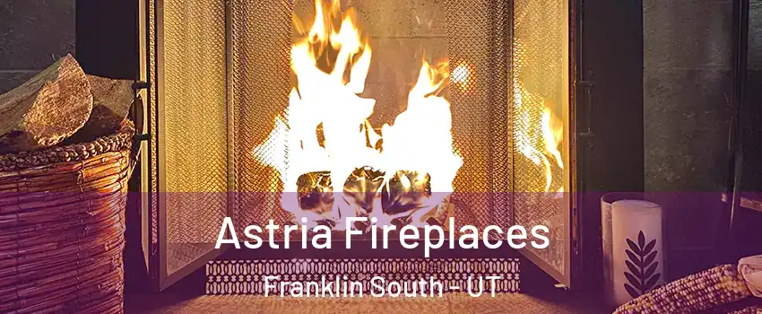 Astria Fireplaces Franklin South - UT