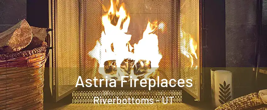 Astria Fireplaces Riverbottoms - UT