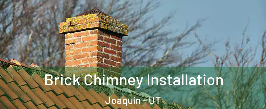 Brick Chimney Installation Joaquin - UT