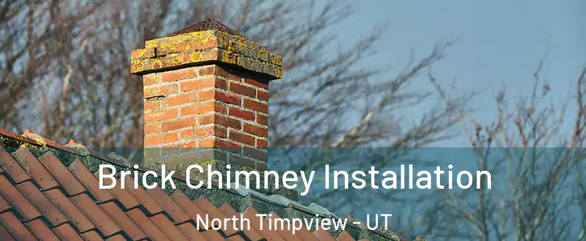 Brick Chimney Installation North Timpview - UT