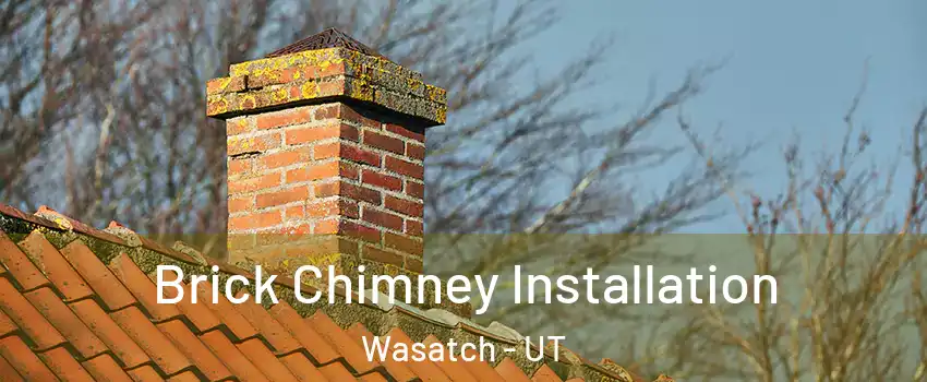 Brick Chimney Installation Wasatch - UT