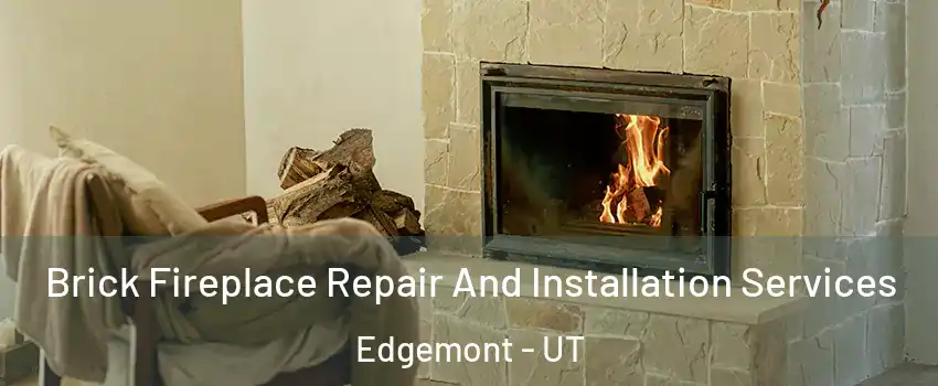 Brick Fireplace Repair And Installation Services Edgemont - UT