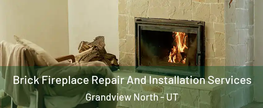 Brick Fireplace Repair And Installation Services Grandview North - UT