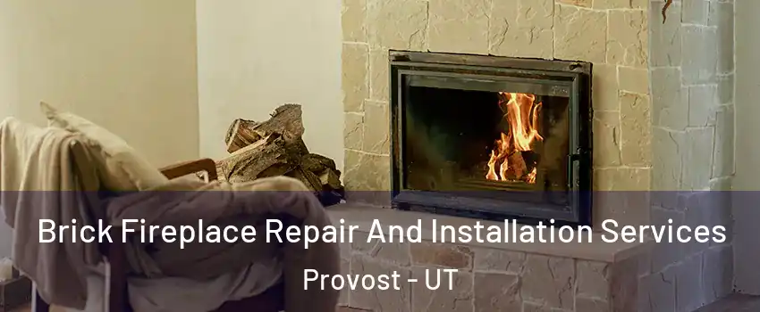 Brick Fireplace Repair And Installation Services Provost - UT