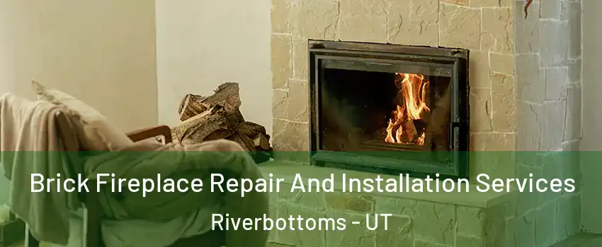 Brick Fireplace Repair And Installation Services Riverbottoms - UT