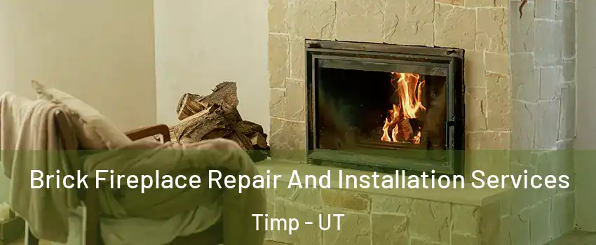 Brick Fireplace Repair And Installation Services Timp - UT