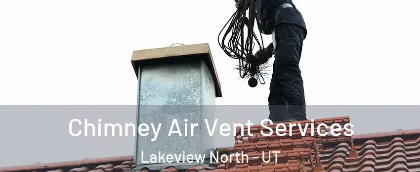 Chimney Air Vent Services Lakeview North - UT