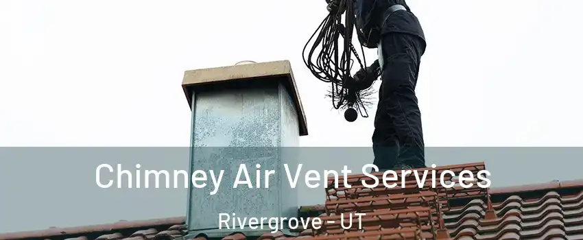 Chimney Air Vent Services Rivergrove - UT