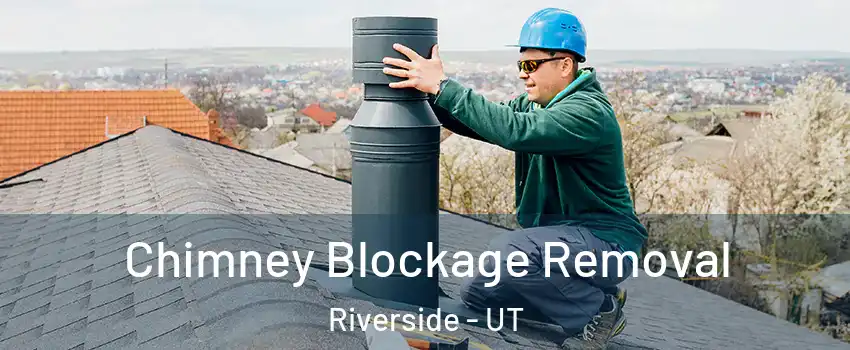 Chimney Blockage Removal Riverside - UT