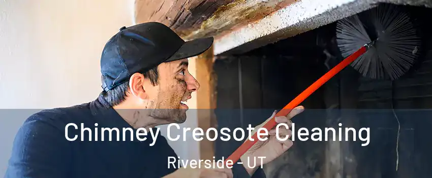 Chimney Creosote Cleaning Riverside - UT