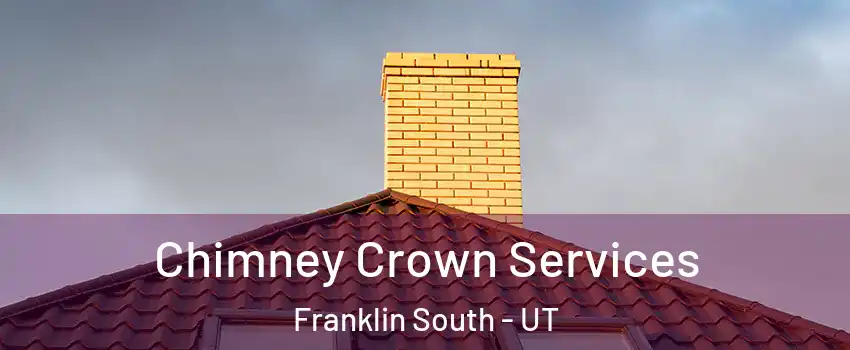 Chimney Crown Services Franklin South - UT