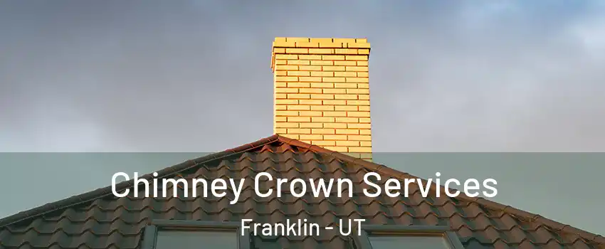 Chimney Crown Services Franklin - UT