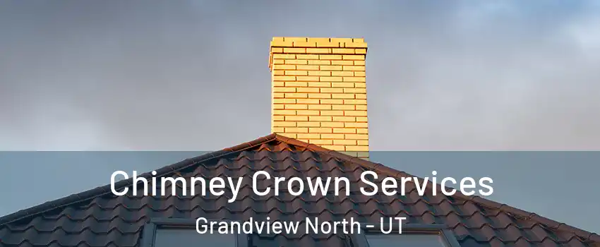 Chimney Crown Services Grandview North - UT
