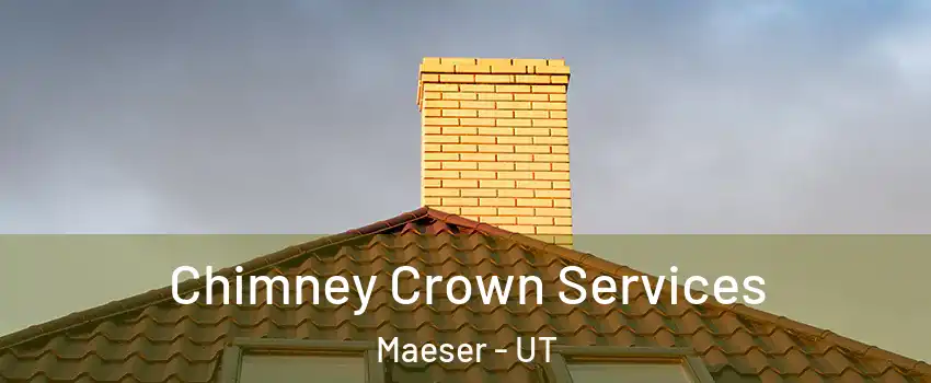 Chimney Crown Services Maeser - UT