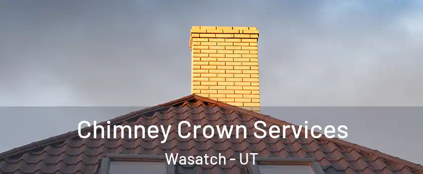 Chimney Crown Services Wasatch - UT