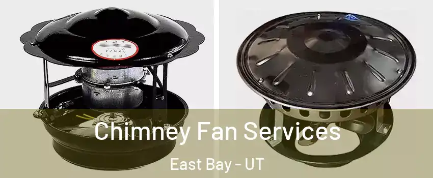 Chimney Fan Services East Bay - UT