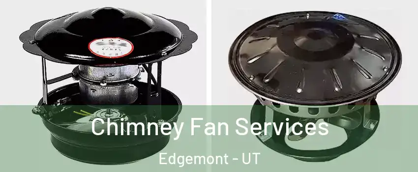 Chimney Fan Services Edgemont - UT
