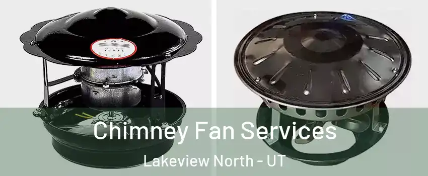 Chimney Fan Services Lakeview North - UT