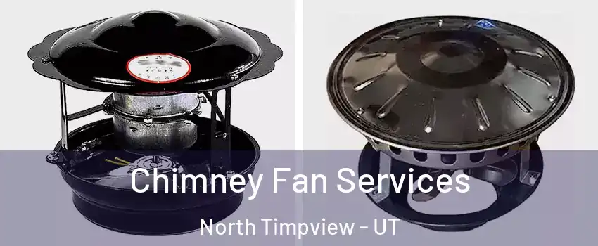 Chimney Fan Services North Timpview - UT