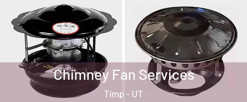 Chimney Fan Services Timp - UT