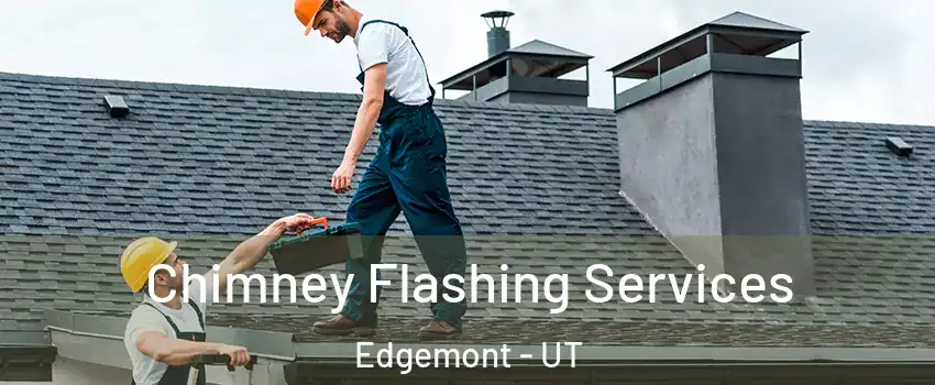 Chimney Flashing Services Edgemont - UT