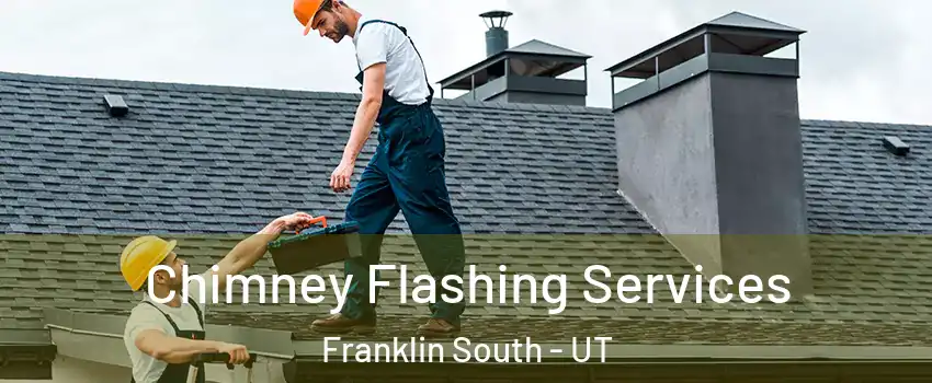 Chimney Flashing Services Franklin South - UT