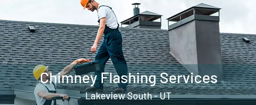 Chimney Flashing Services Lakeview South - UT