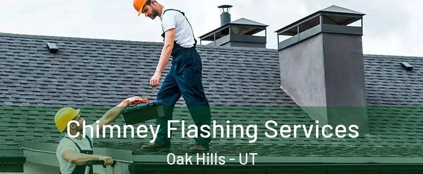 Chimney Flashing Services Oak Hills - UT