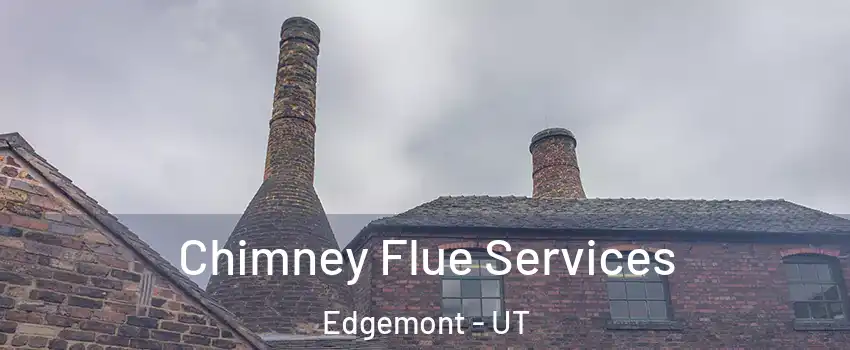 Chimney Flue Services Edgemont - UT