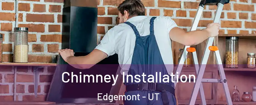 Chimney Installation Edgemont - UT