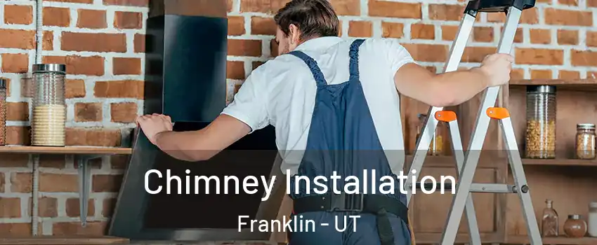Chimney Installation Franklin - UT