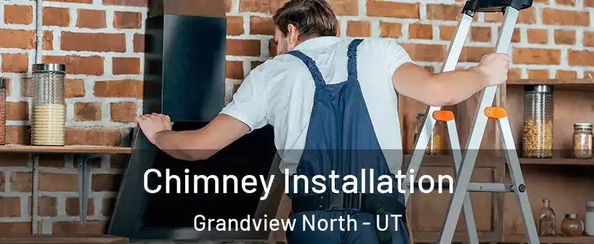Chimney Installation Grandview North - UT