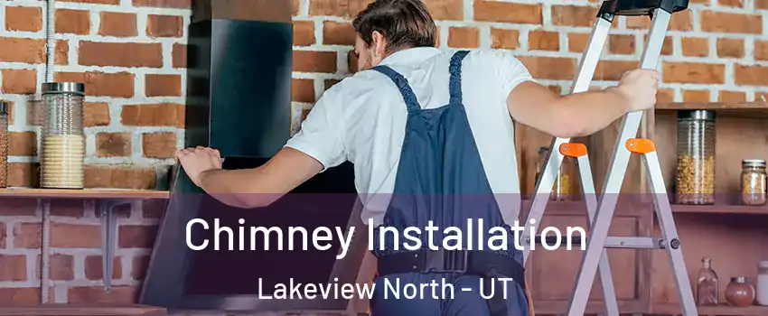 Chimney Installation Lakeview North - UT