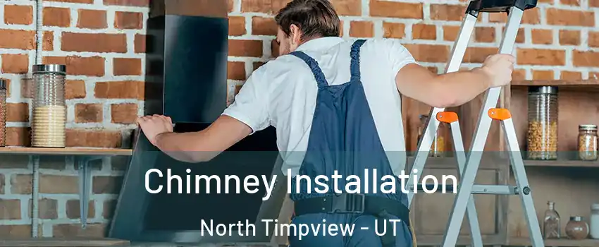 Chimney Installation North Timpview - UT