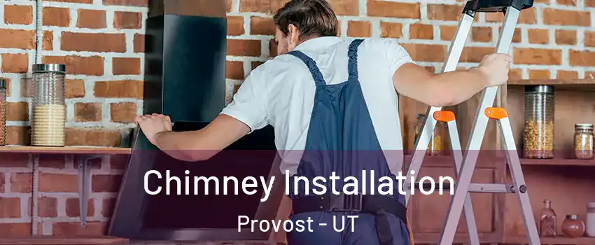 Chimney Installation Provost - UT