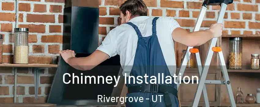 Chimney Installation Rivergrove - UT