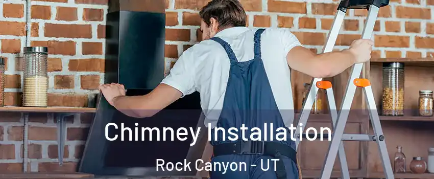 Chimney Installation Rock Canyon - UT