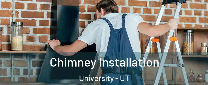 Chimney Installation University - UT