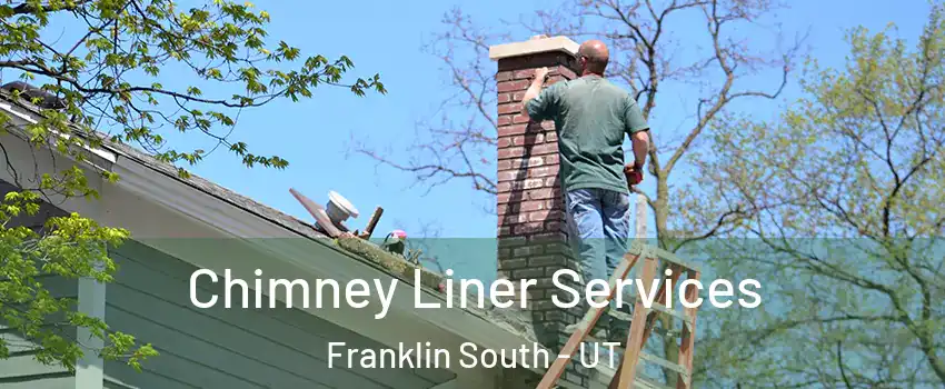 Chimney Liner Services Franklin South - UT