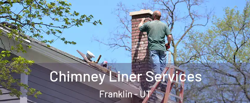 Chimney Liner Services Franklin - UT