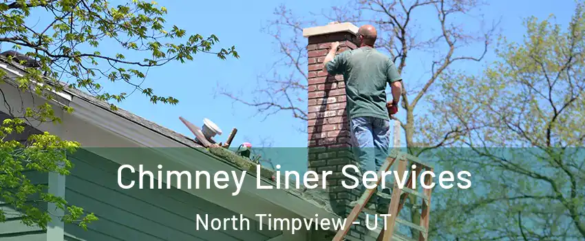 Chimney Liner Services North Timpview - UT