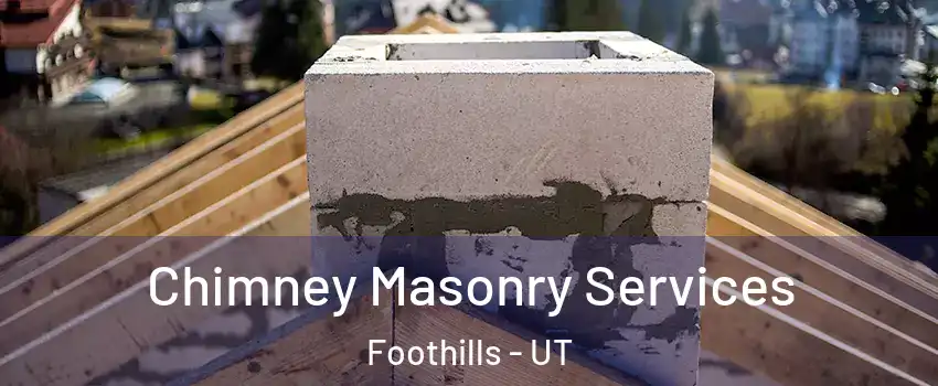 Chimney Masonry Services Foothills - UT