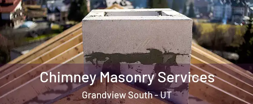 Chimney Masonry Services Grandview South - UT