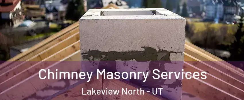 Chimney Masonry Services Lakeview North - UT