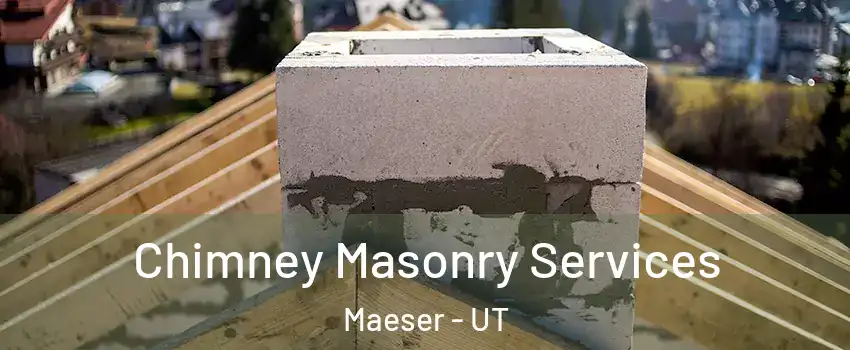 Chimney Masonry Services Maeser - UT
