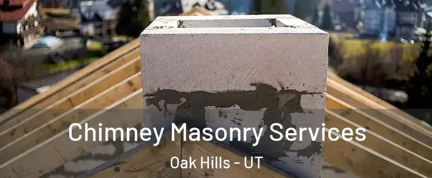 Chimney Masonry Services Oak Hills - UT